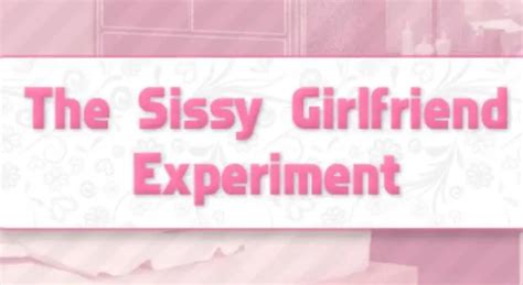 the sissy girlfriend experiment